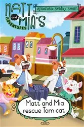 Book cover of Matt and Mia’s Adventures: Matt and Mia Rescue Tom Cat by Antoinette Bradley Brown