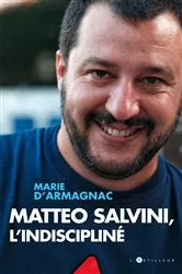 Book cover of Matteo Salvini, l'indiscipliné by marie d'armagnac