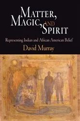 Book cover of Matter, Magic, and Spirit by David Murray