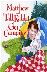 Book cover of Matthew and Tall Rabbit Go Camping by Susan Meyer