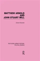 Book cover of Matthew Arnold and John Stuart Mill by Edward Alexander