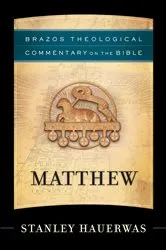 Book cover of Matthew (Brazos Theological Commentary on the Bible) by Stanley Hauerwas