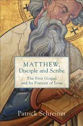 Book cover of Matthew, Disciple and Scribe by Patrick Schreiner