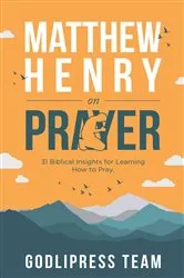 Book cover of Matthew Henry on Prayer by GodliPress Team
