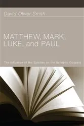 Book cover of Matthew, Mark, Luke, and Paul by David Oliver Smith