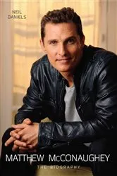 Book cover of Matthew McConaughey - The Biography by Neil Daniels