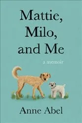 Book cover of Mattie, Milo, and Me by Unknown