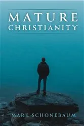 Book cover of Mature Christianity by Mark Schonebaum