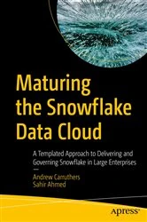 Book cover of Maturing the Snowflake Data Cloud by Andrew Carruthers