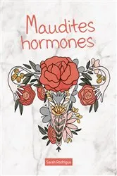 Book cover of Maudites hormones by Sarah Rodrigue