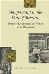 Book cover of Maupassant in the Hall of Mirrors by Trevor A Le V Harris