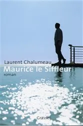 Book cover of Maurice le siffleur by Laurent Chalumeau