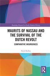 Book cover of Maurits of Nassau and the Survival of the Dutch Revolt by Nick Ridley