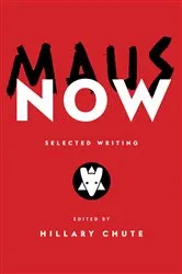 Book cover of Maus Now by Hillary Chute