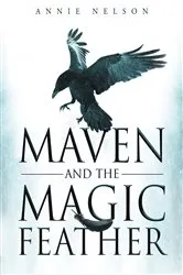 Book cover of Maven and The Magic Feather by Annie Nelson