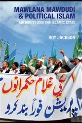 Book cover of Mawlana Mawdudi and Political Islam by Roy Jackson