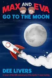 Book cover of Max and Eva Go to the Moon by Dee Livers