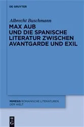 Book cover of Max Aub und die spanische Literatur zwischen Avantgarde und Exil by Albrecht Buschmann