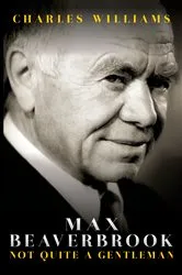 Book cover of Max Beaverbrook by Charles Williams