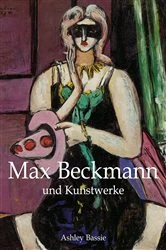 Book cover of Max Beckmann und Kunstwerke by Ashley Bassie