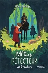 Book cover of Max et le Détecteur - Les Chevaliers by Olivier Delhaye