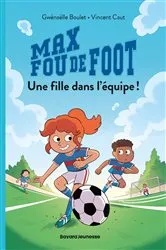 Book cover of Max fou de foot, Tome 03 by Gwénaëlle Boulet