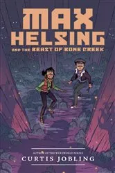 Book cover of Max Helsing and the Beast of Bone Creek by Curtis Jobling