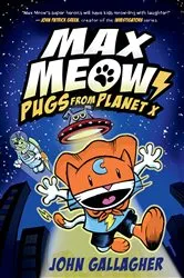 Book cover of Max Meow Book 3: Pugs from Planet X by John Gallagher