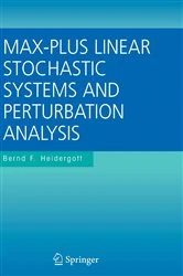 Book cover of Max-Plus Linear Stochastic Systems and Perturbation Analysis by Bernd F. Heidergott
