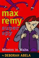 Book cover of Max Remy Superspy 8: Mission In Malta by Deborah Abela