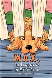 Book cover of Max, the Landmark in My Street by Lesley Burgess