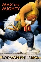 Book cover of Max the Mighty by Rodman Philbrick