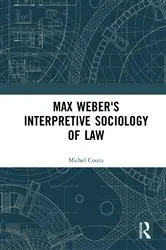 Book cover of Max Weber's Interpretive Sociology of Law by Michel Coutu