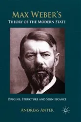Book cover of Max Weber's Theory of the Modern State by A. Anter
