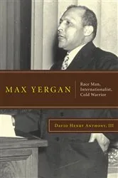 Book cover of Max Yergan by Anthony, III, David Henry