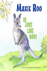 Book cover of Maxie Roo Is Just Like You! by Kelly Ryner