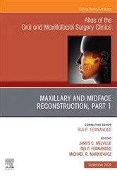 Book cover of Maxillary and Midface Reconstruction, Part 1, An Issue of Atlas of the Oral & Maxillofacial Surgery Clinics, E-Book by Melville DDS, FACS, James C.