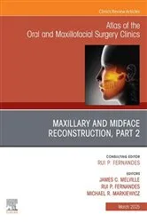 Book cover of Maxillary and Midface Reconstruction, Part 2, An Issue of Atlas of the Oral & Maxillofacial Surgery Clinics, E-Book by Melville DDS, FACS, James C.