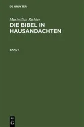 Book cover of Maximilian Richter: Die Bibel in Hausandachten. Band 1 by Maximilian Richter