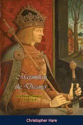 Book cover of Maximilian the Dreamer by Christopher Hare