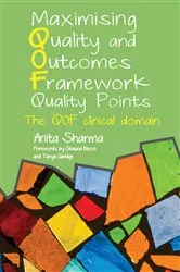 Book cover of Maximising Quality and Outcomes Framework Quality Points by Anita Sharma