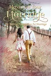Book cover of Maximize Your Marriage by Wikoff, M.D. , Donald