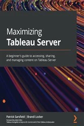 Book cover of Maximizing Tableau Server by Patrick Sarsfield