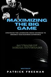 Book cover of Maximizing 'The Big Game' by Patrick Freeman