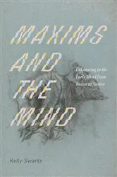 Book cover of Maxims and the Mind by Kelly Swartz