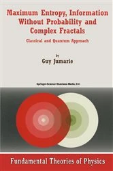 Book cover of Maximum Entropy, Information Without Probability and Complex Fractals by Guy Jumarie