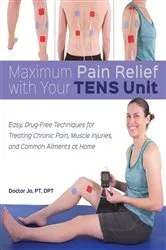 Book cover of Maximum Pain Relief with Your TENS Unit by Unknown