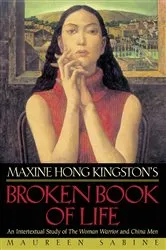 Book cover of Maxine Hong Kingston's Broken Book of Life by Maureen Sabine