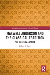 Book cover of Maxwell Anderson and the Classical Tradition by Robert J. Rabel