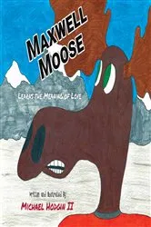 Book cover of MAXWELL MOOSE by MICHAEL HODGIN II
